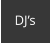 DJ’s